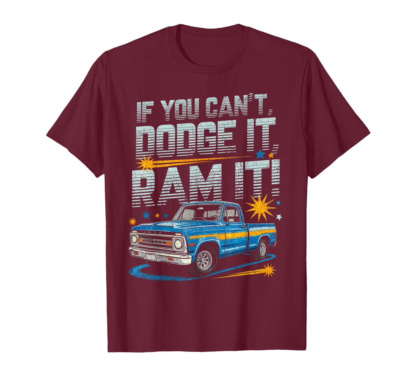 If You Can't Dodge It, Ram It Funny Truck Lovers T-Shirt