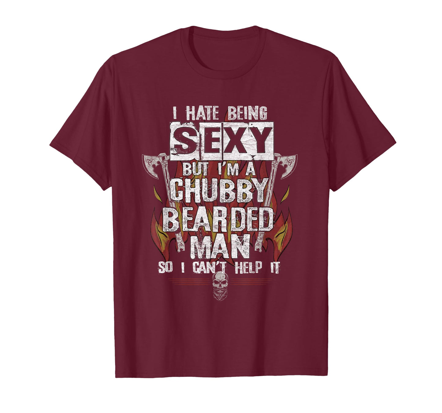 Hate Being Sexy But I'm A Chubby Bearded Man Can't Help It T-Shirt