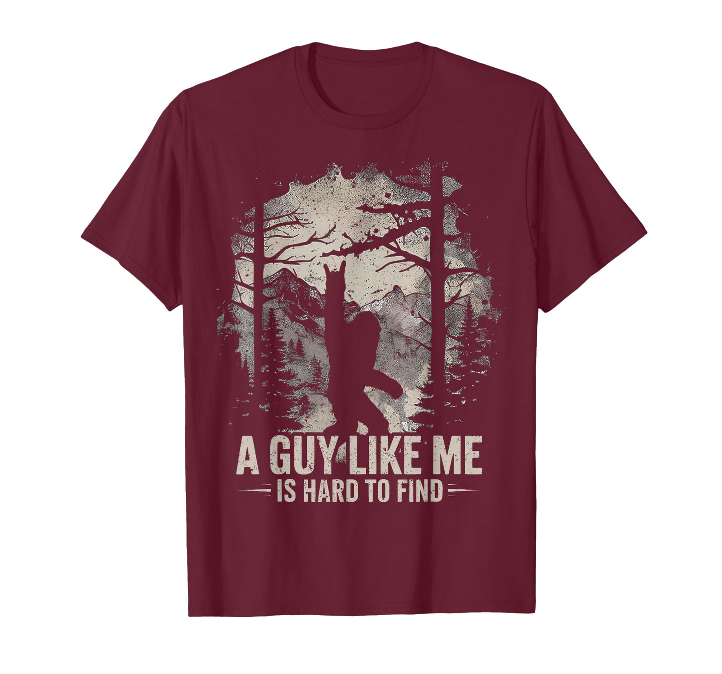 Funny Big Foot Rock A Guy Like Me is Hard to Find Sasquatch T-Shirt