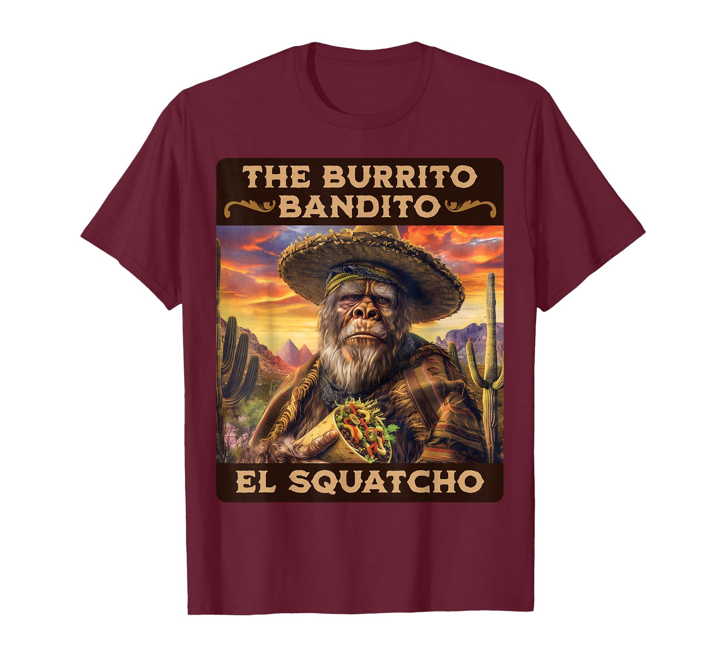 The Burrito Bandito, Bigfoot, Sasquatch, and El Squatcho T-Shirt
