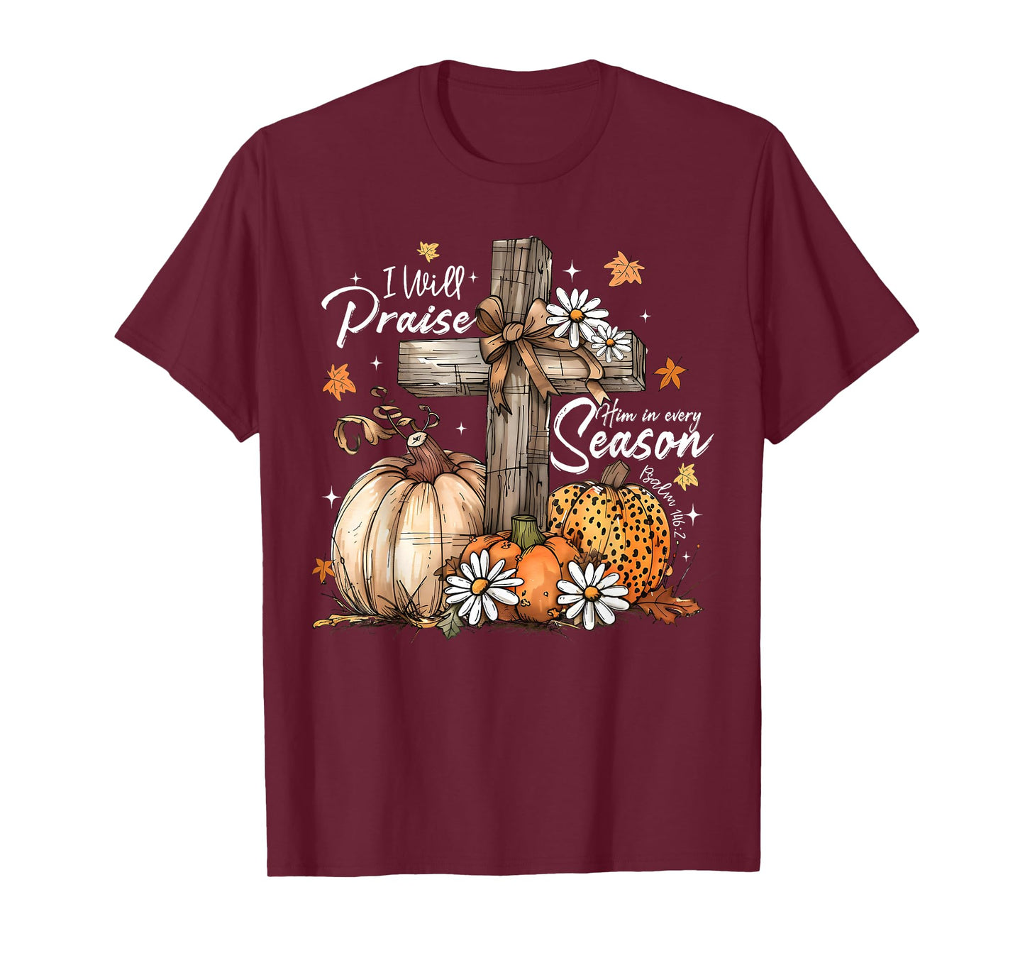 I Will Praise Him in Every Season Thanksgiving Jesus Pumpkin T-Shirt