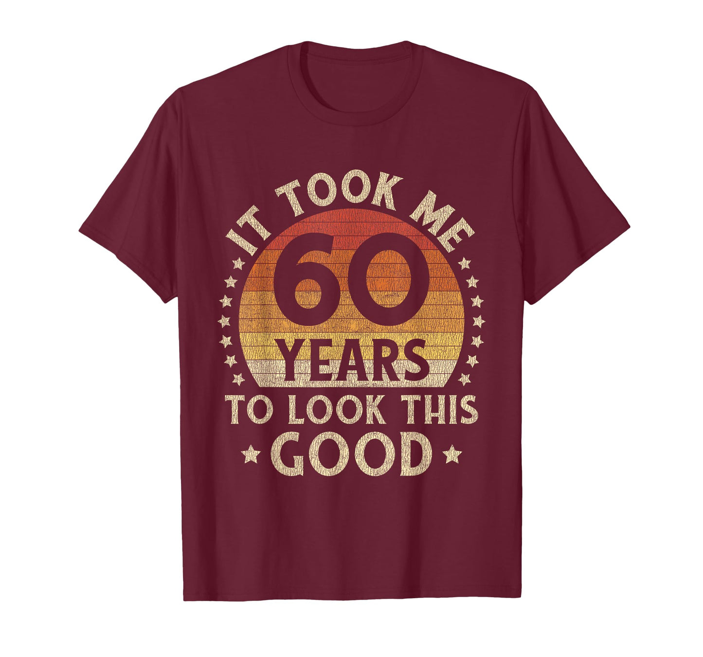It Took Me 60 Years To Look This Good 60th Birthday Gift T-Shirt