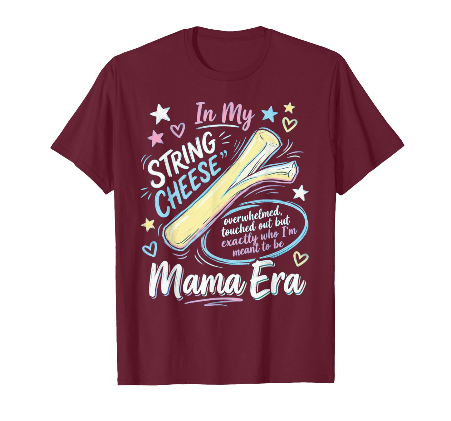 String Cheese Mama Era Funny Overstimulated Mom T-Shirt