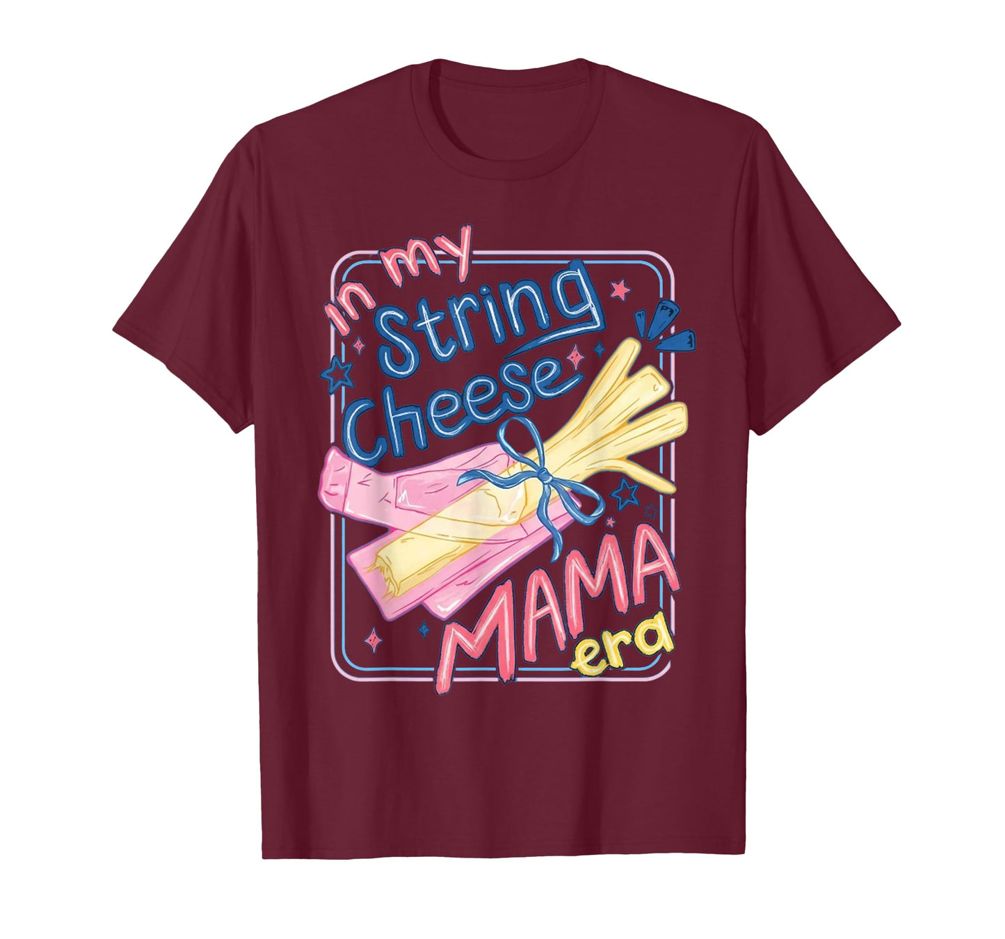 in My String Cheese Mama Era Funny Mom Life T-Shirt