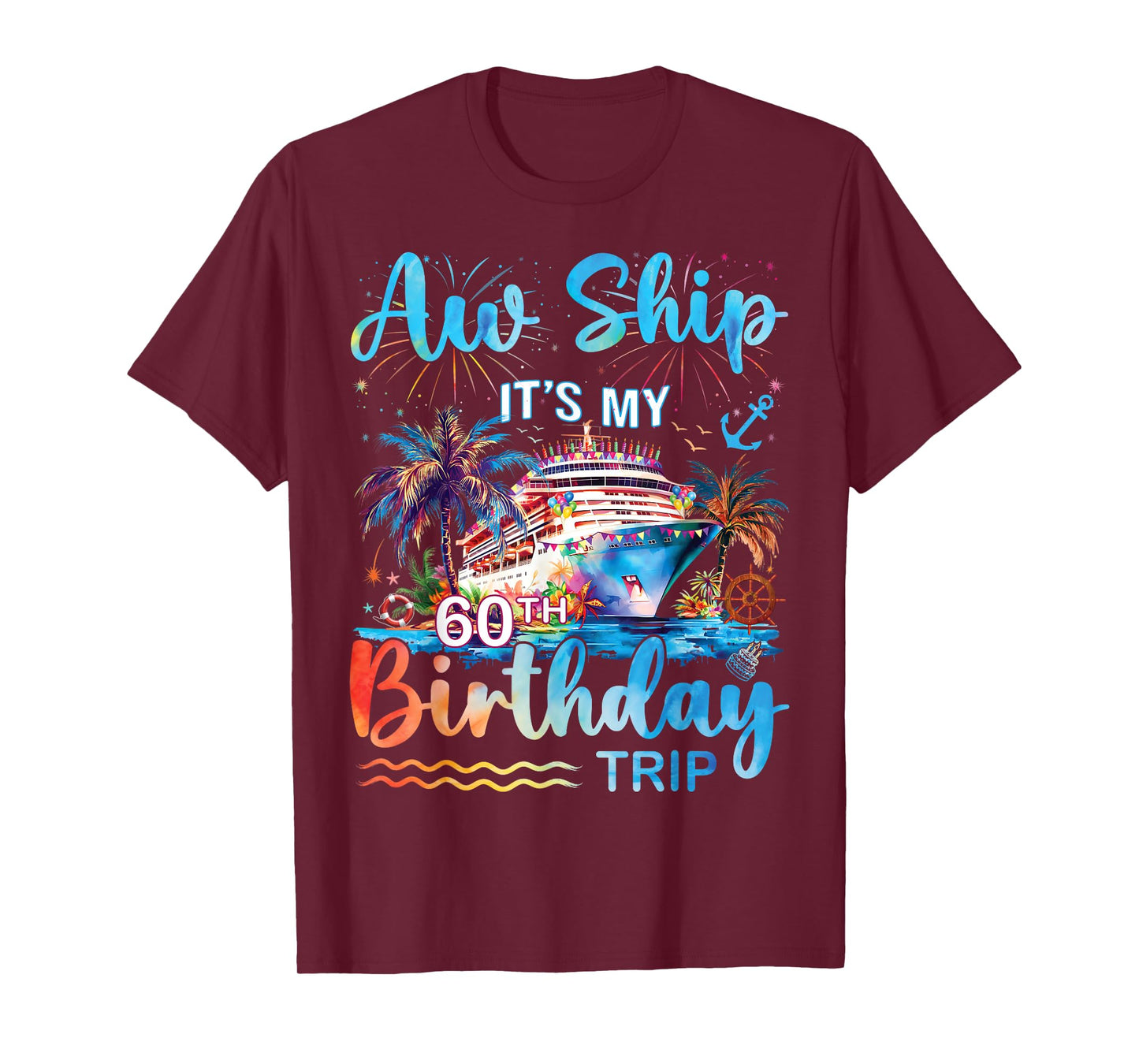 Aw Ship It's My 60th Birthday Cruise Trip Vacation Party T-Shirt