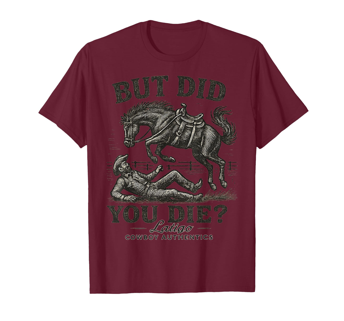 But Did You Die Cowboy T-Shirt