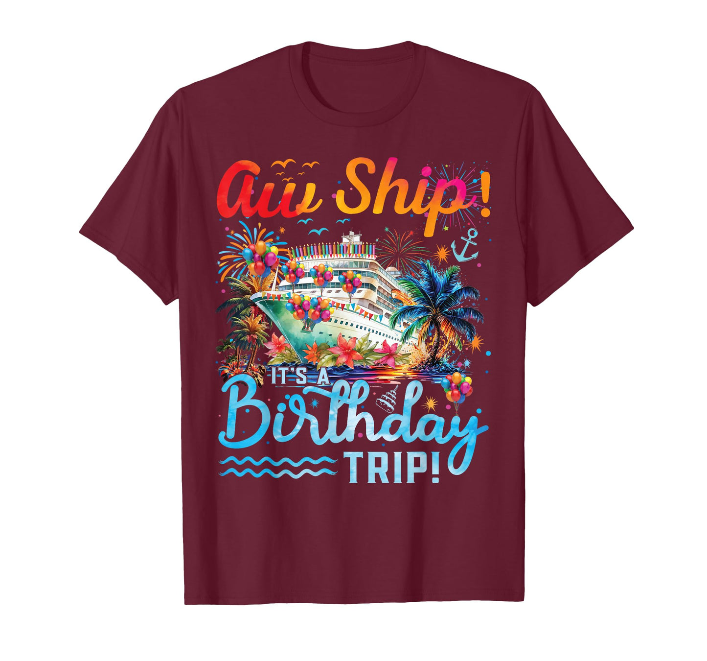 Aw Ship Its A Birthday Trip 2025 Family Matching Cruise Trip T-Shirt