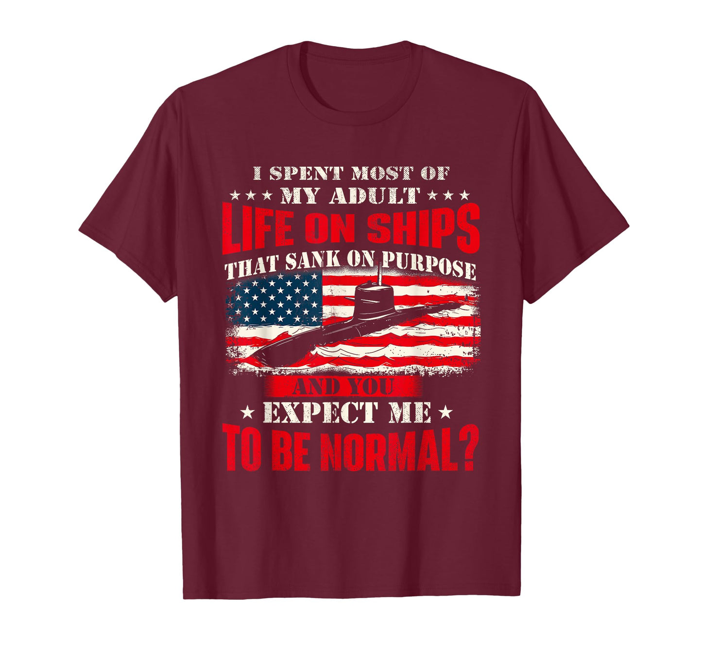 I Spent Most Of My Adult Life On Ships - US Submariner T-Shirt