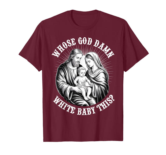 Whose God Damn White Baby is This, Retro Christian Christmas T-Shirt