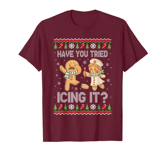Have You Tried Icings It Gingerbread Nurse Ugly Christmas T-Shirt