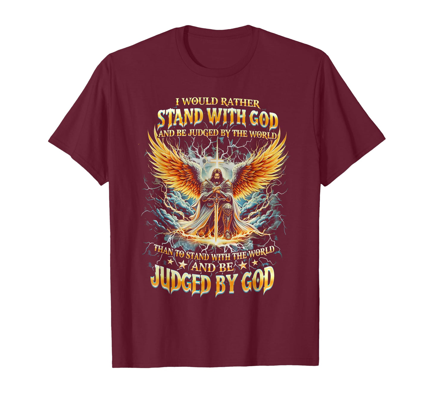 I Would Rather Stand with God and Be Judged by The World T-Shirt