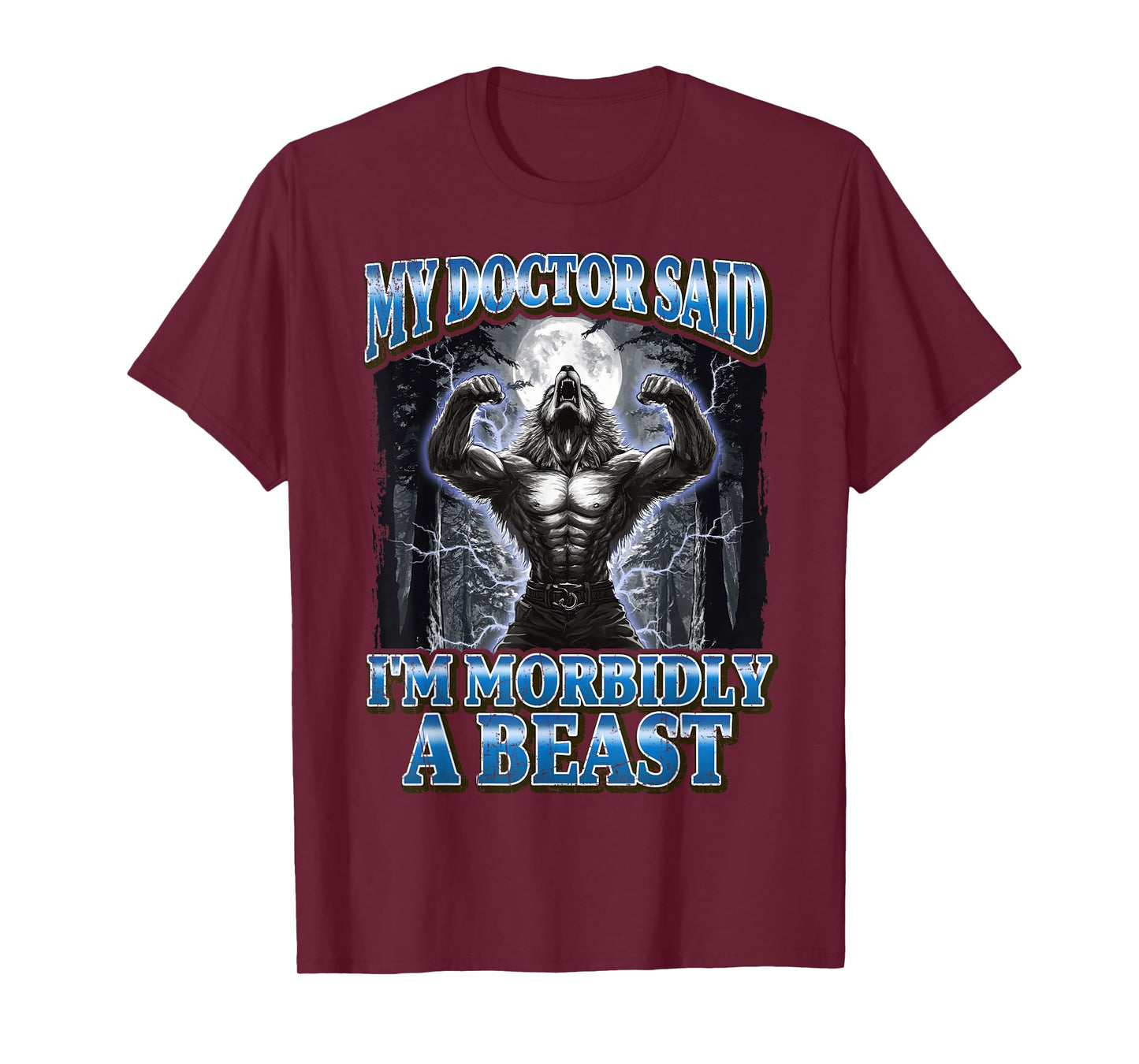 My Doctor Said I'm Morbidly A Beast Funny Werewolf Meme T-Shirt
