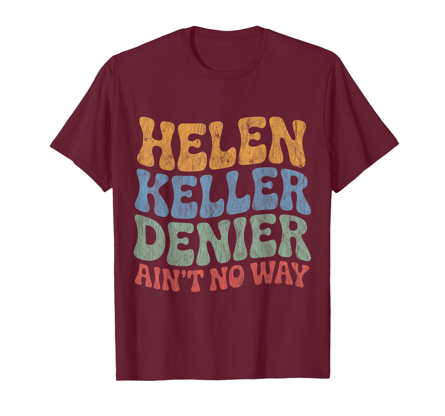 Helen Keller Denier Ain't No Way Vintage Meme Groovy T-Shirt