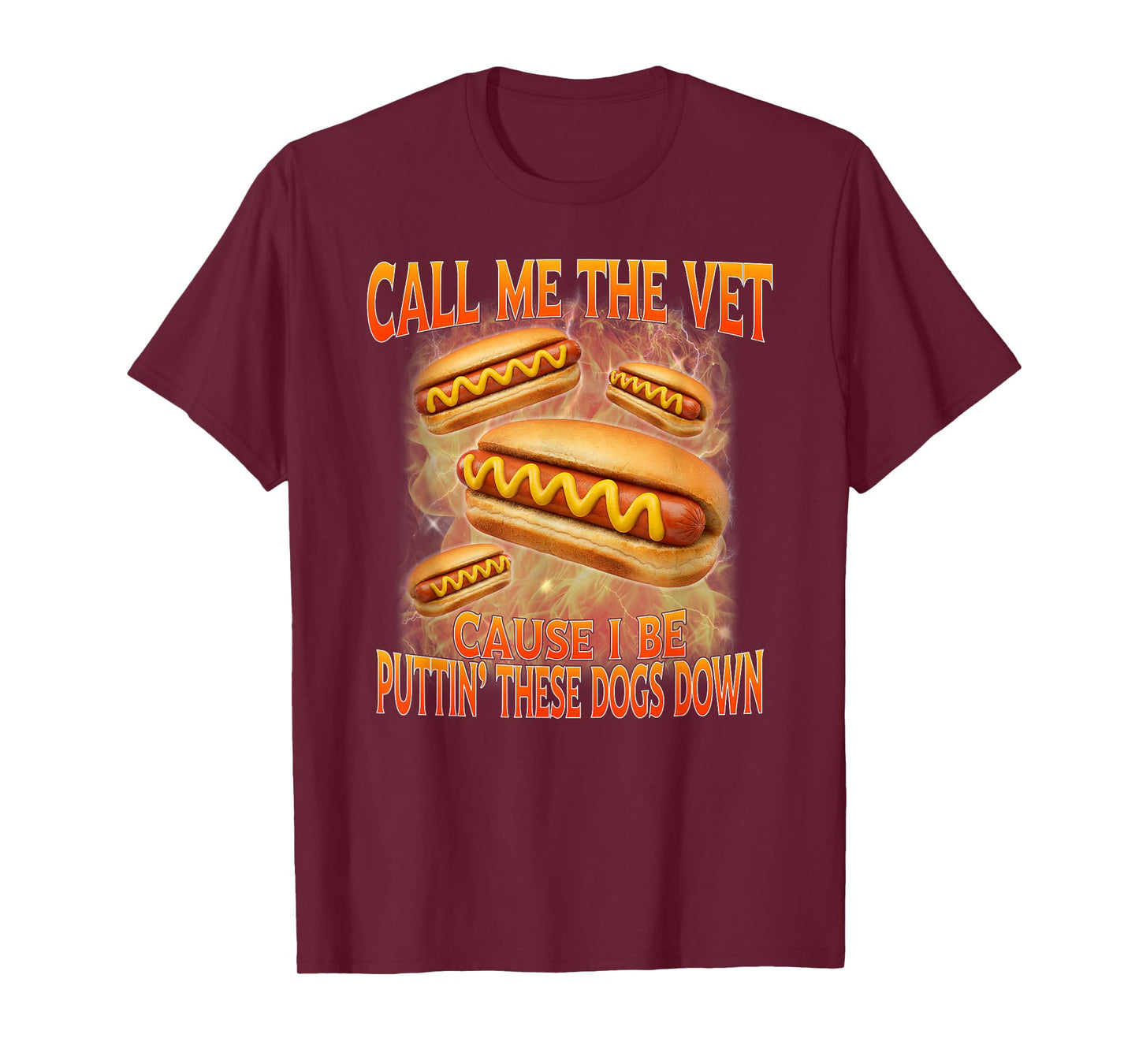 Call Me The Vet Cause I Be Hard Hot Dog Cringe Unhinged Meme T-Shirt