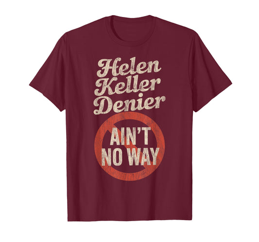 Helen Keller Denier Ain't No Way Vintage Meme T-Shirt