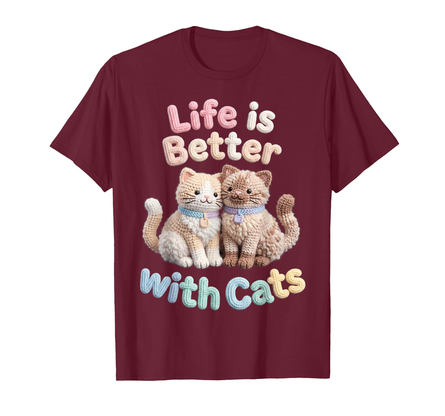 Cat Life is Better with Cats Faux Yarn Feline Owner T-Shirt