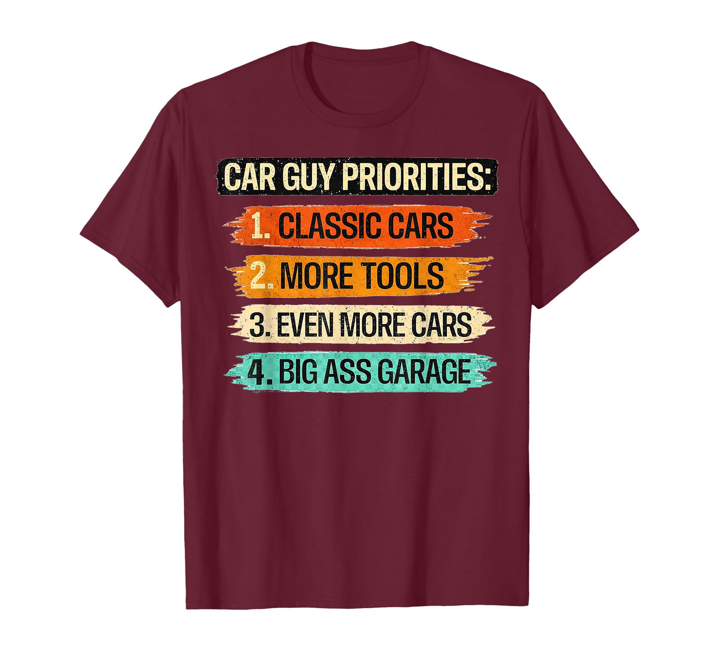 Car Guy Priorities Funny Cars Garage Lover Gifts for Men Dad T-Shirt