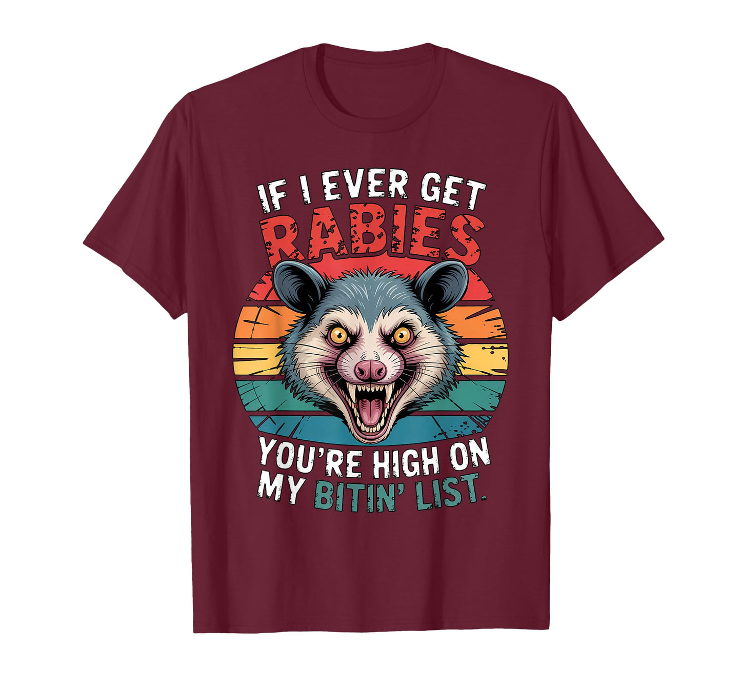If I Ever Get Rabies You're High On My Bitin' List Opossum T-Shirt