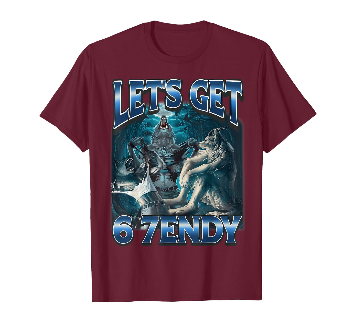 Let's Get 6 7endy Alpha Wolf Meme Funny Humor T-Shirt