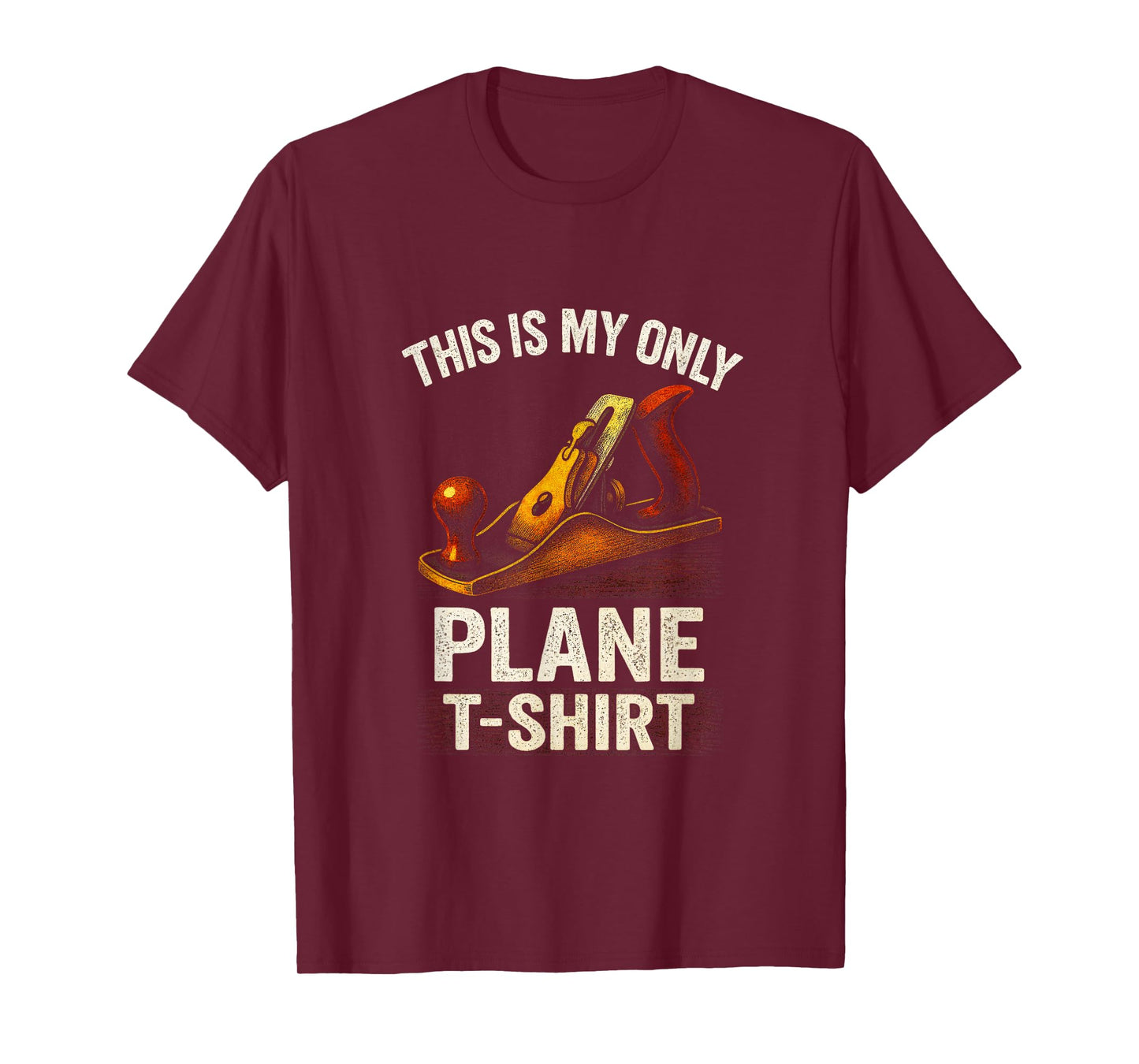 This is My ONLY Plane - Carpenter Humor T-Shirt