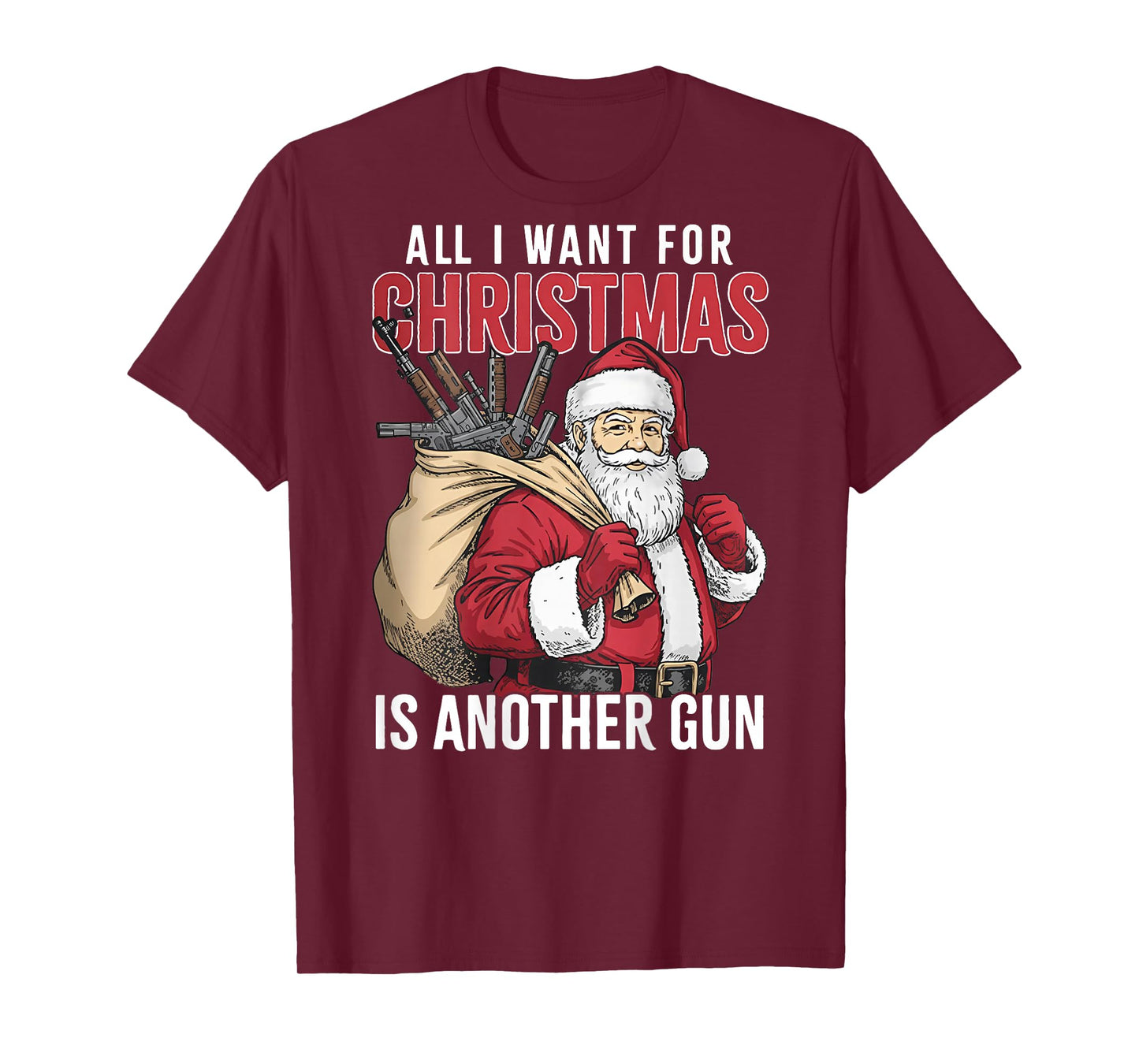 All I Want for Christmas is Another Gun - Santa Xmas (Back) T-Shirt