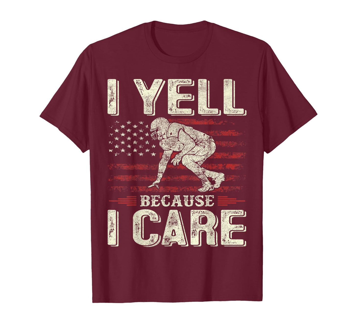 I Yell Because I Care Football Dad Funny US Flag Fathers Day T-Shirt