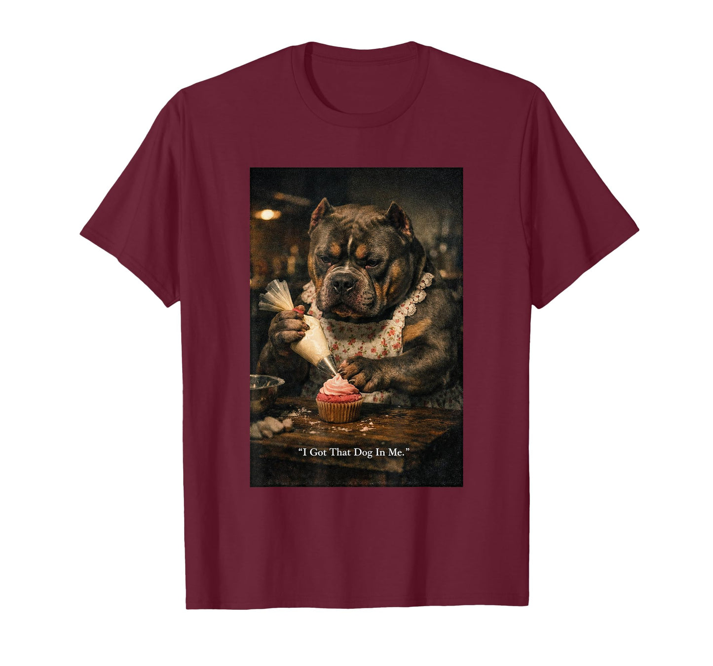 I Got That Dog in Me Funny Bulldog Baking Cupcake Baker Meme T-Shirt