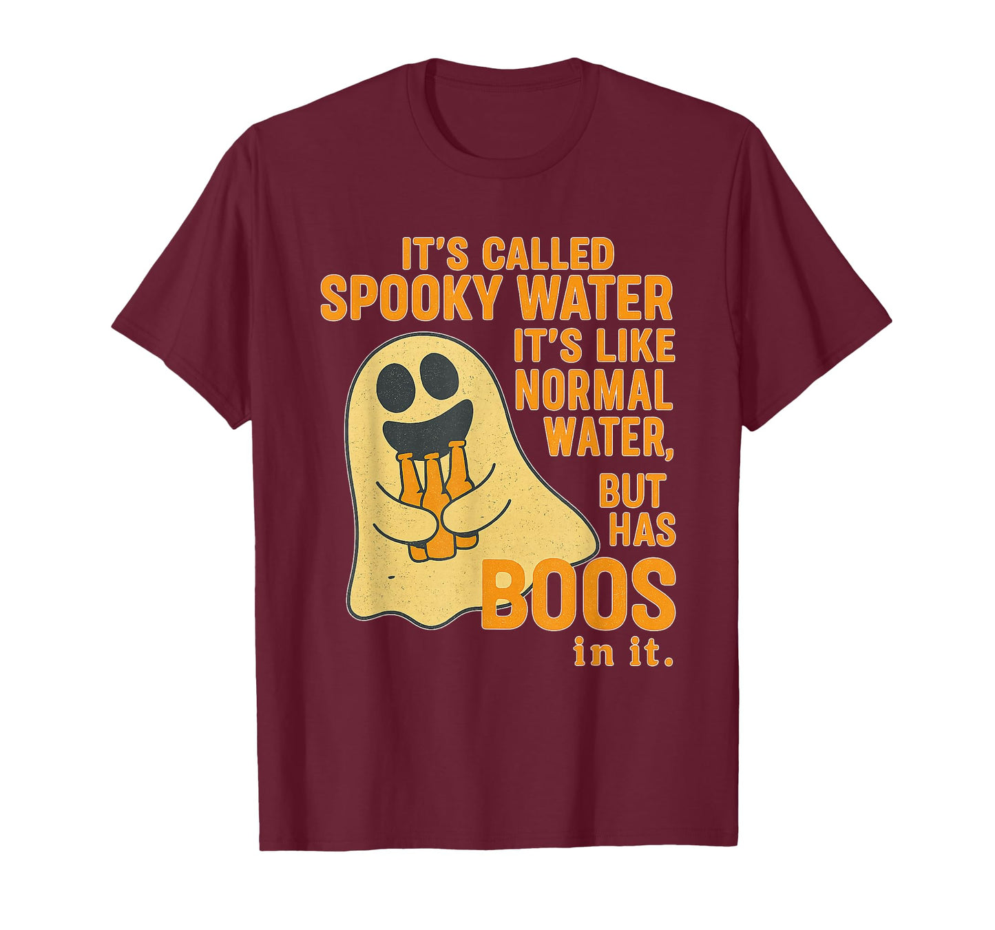 It's Called Spooky Water It's Like Normal Water But Has Boos T-Shirt