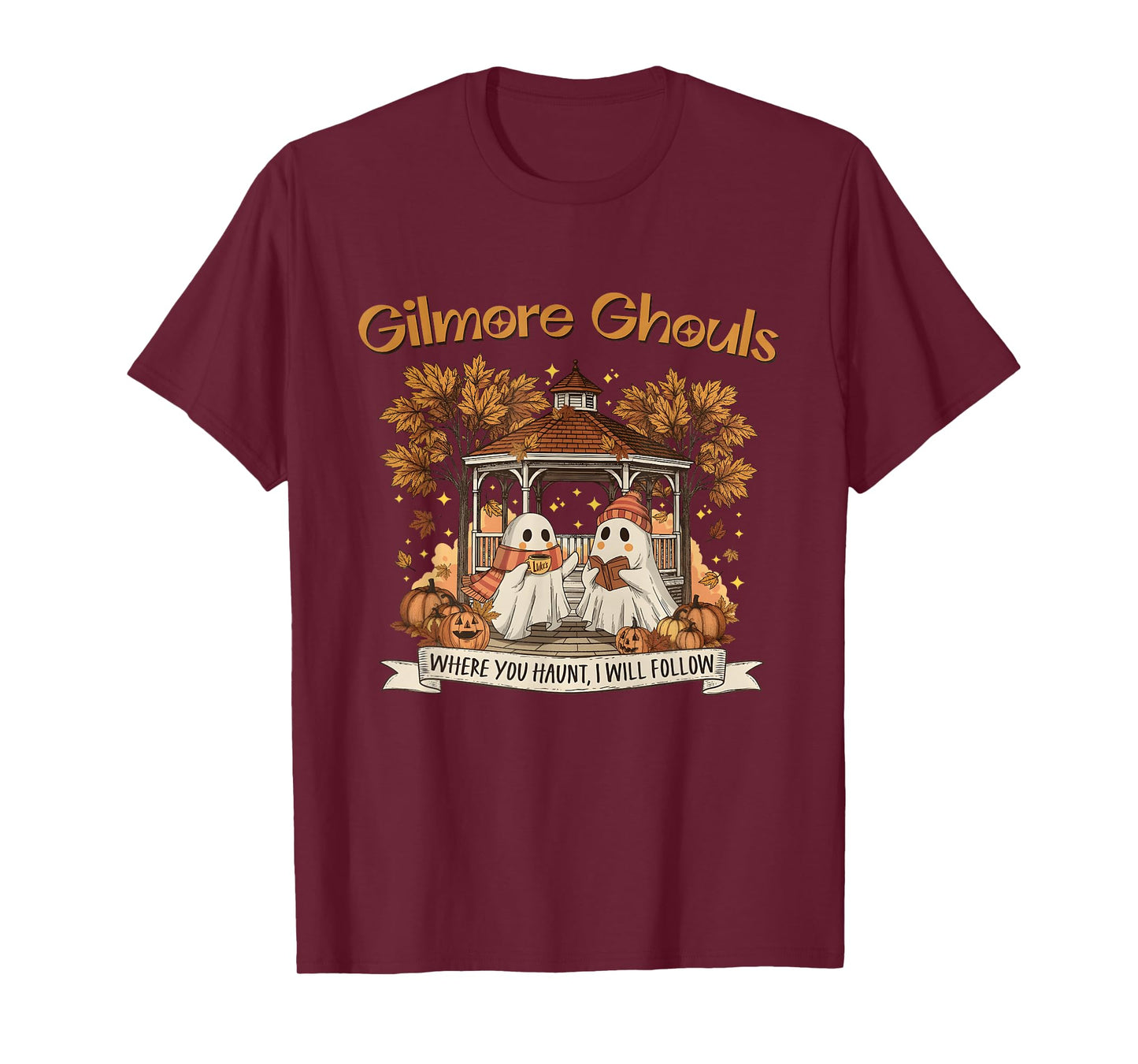 Gilmore Ghouls Where You Haunt I Will Follow Halloween Ghost T-Shirt