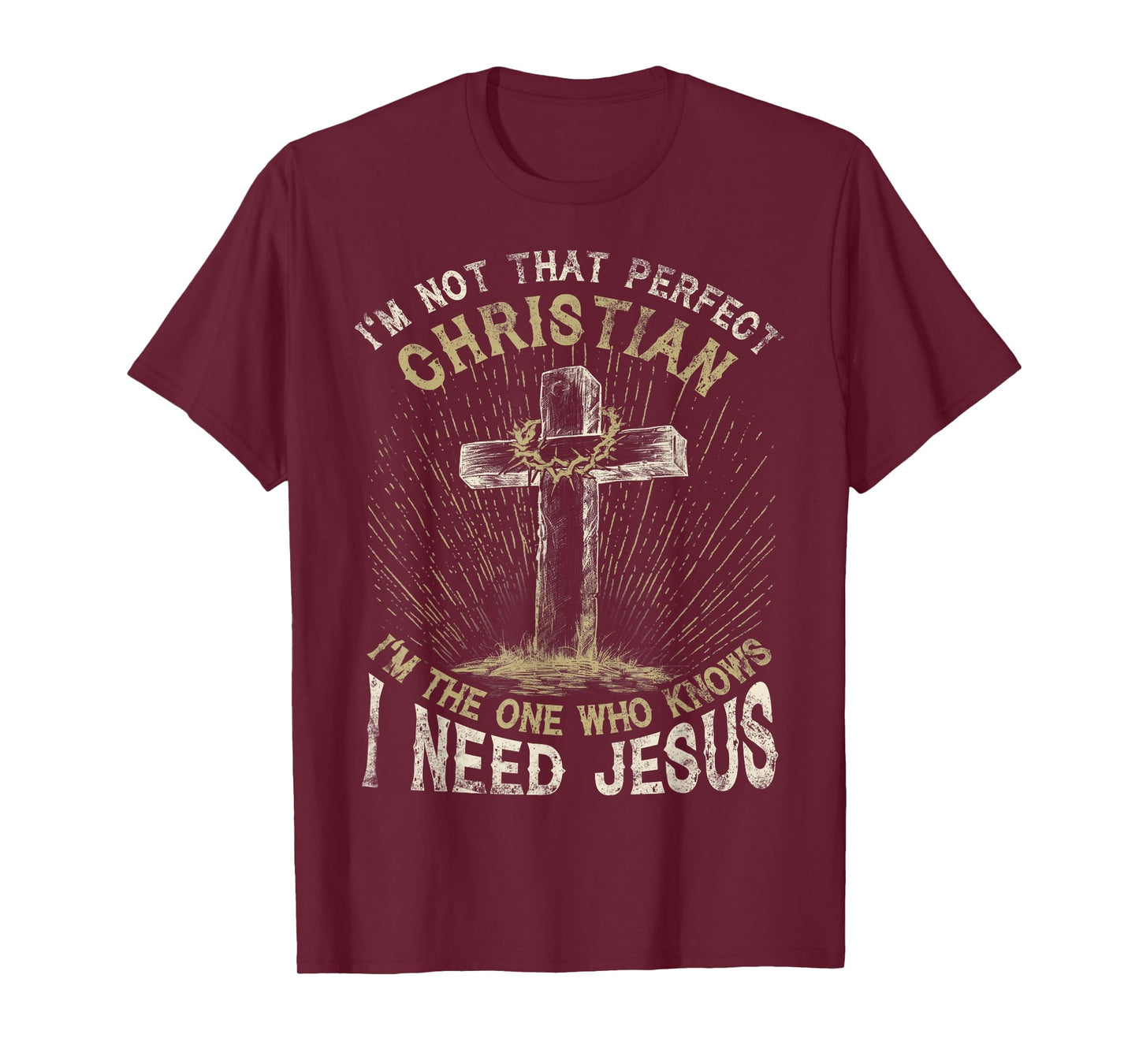 I’m Not That Perfect Christian I Need Jesus Cross Vintage T-Shirt