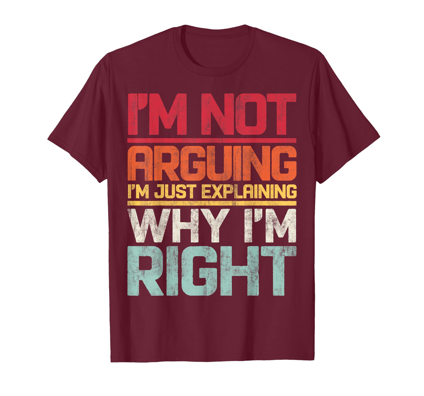 I'm not Arguing I'm Just Explaining Why i'm Right Retro T-Shirt