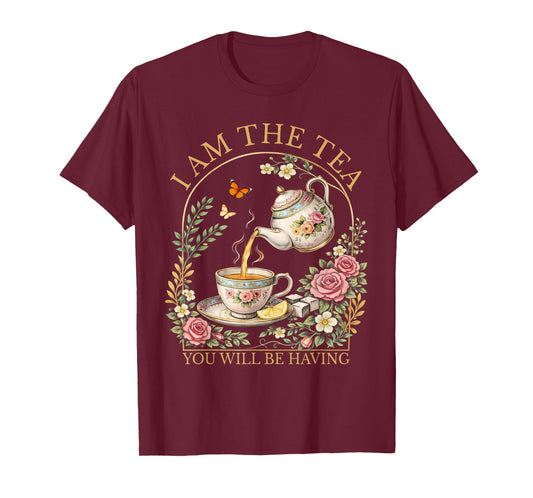 I Am The Tea You Will Be Having Elegant Tea Quote Humor T-Shirt