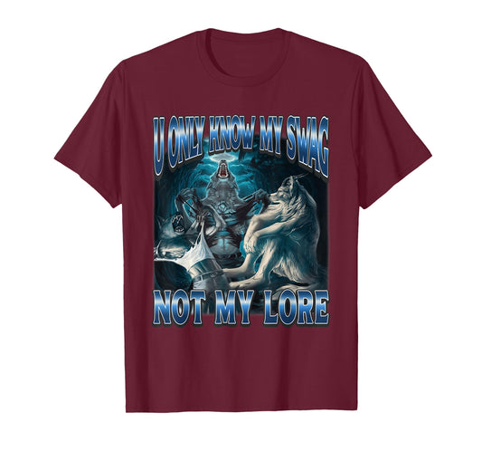 You Only Know My Swag Not My Lore Funny Alpha Wolf Meme T-Shirt