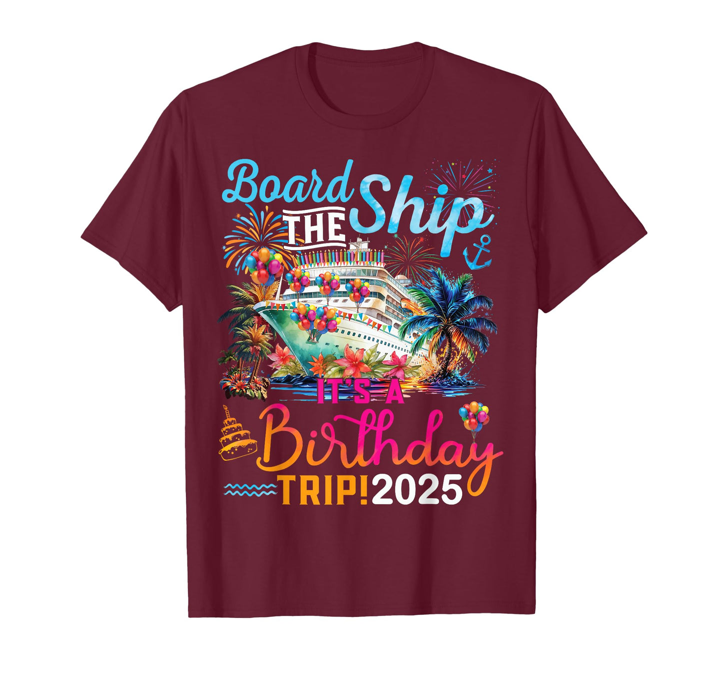 Board The Ship It's A Birthday Trip 2025 Birthday Cruise T-Shirt