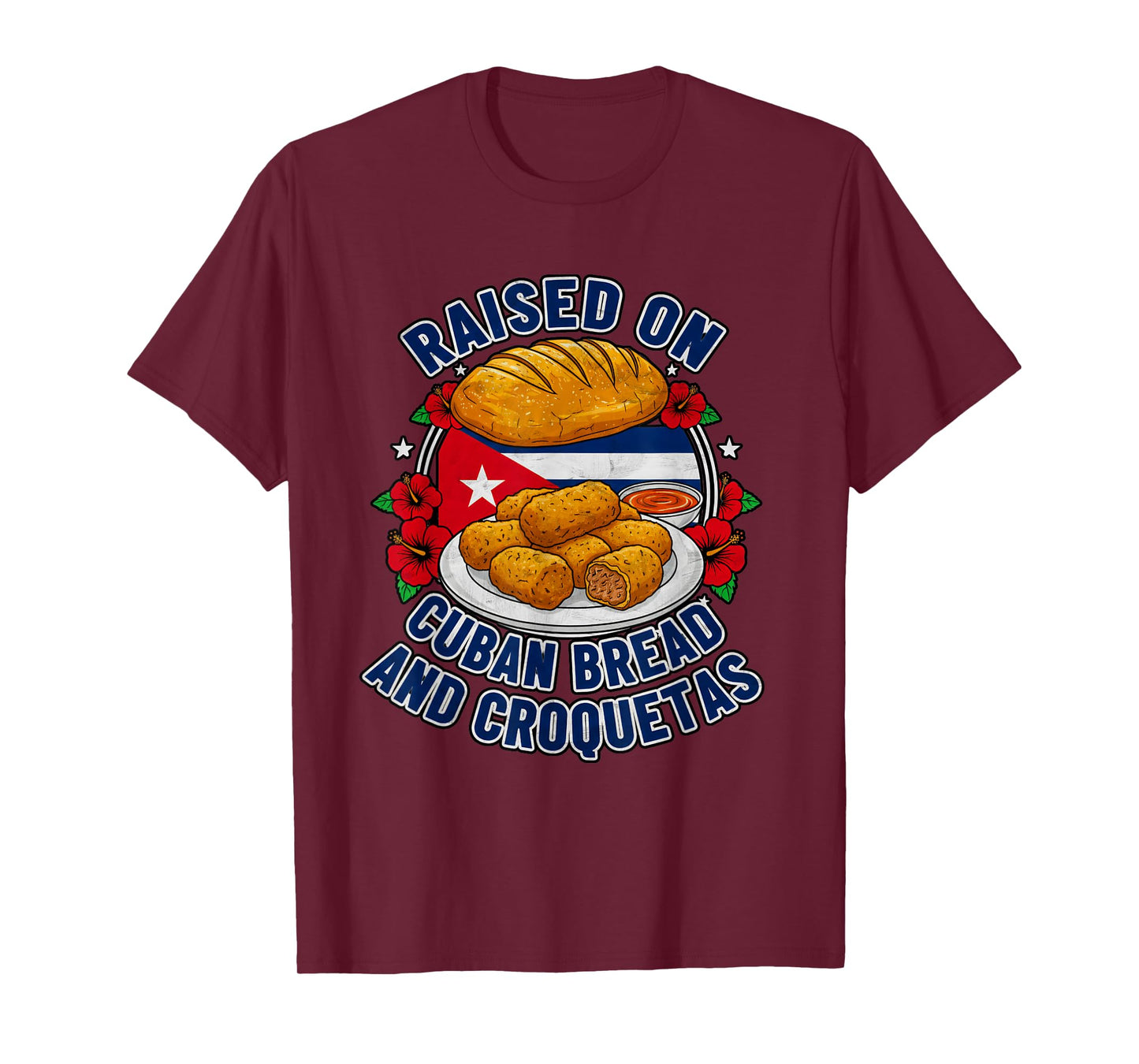 Raised On Cuban Bread and Croquetas Cuba Cuban T-Shirt
