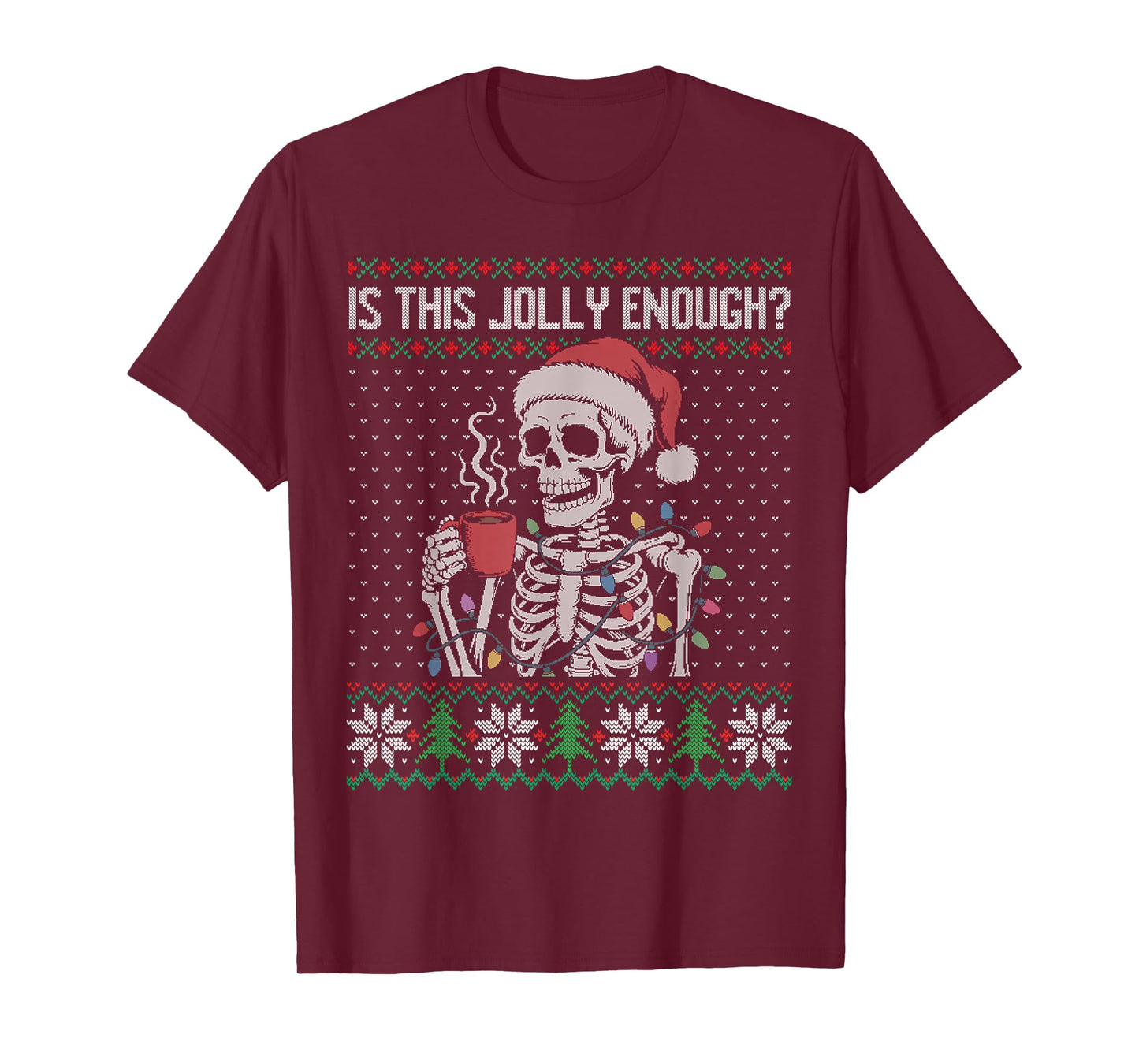 is This Jolly Enough Skeleton Ugly Christmas Sweater T-Shirt
