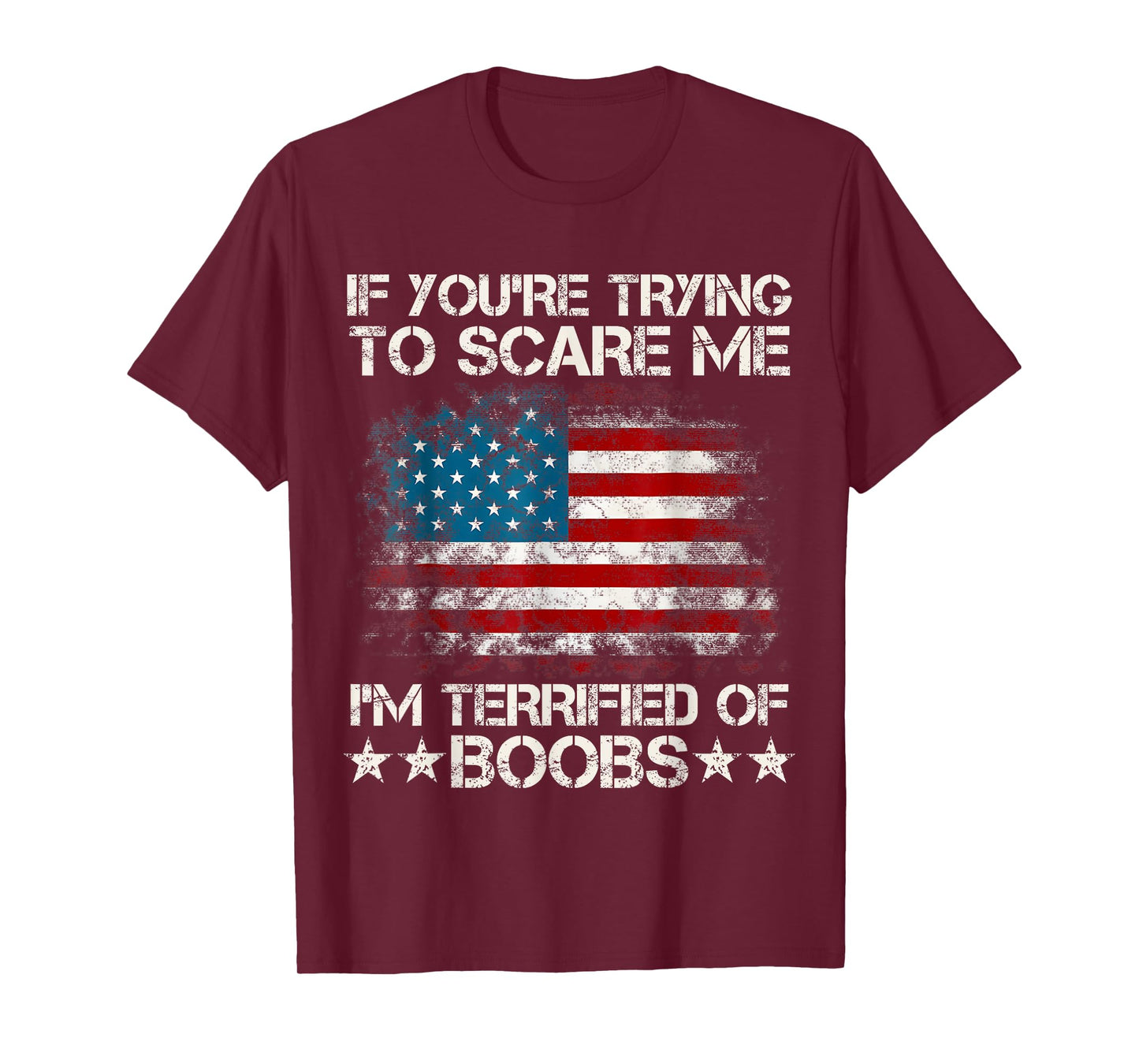 If You're Trying To Scare Me I'm Terrified Of Boobs USA Flag T-Shirt