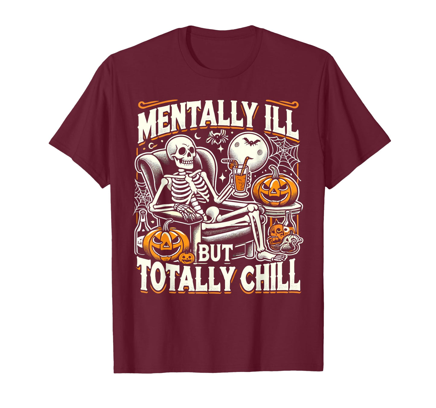 Mentally Ill But Totally Chill Halloween Costume Skeleton T-Shirt