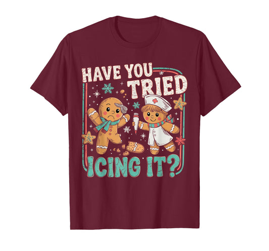 Gingerbread Have You Tried Icing It Christmas Nurse T-Shirt