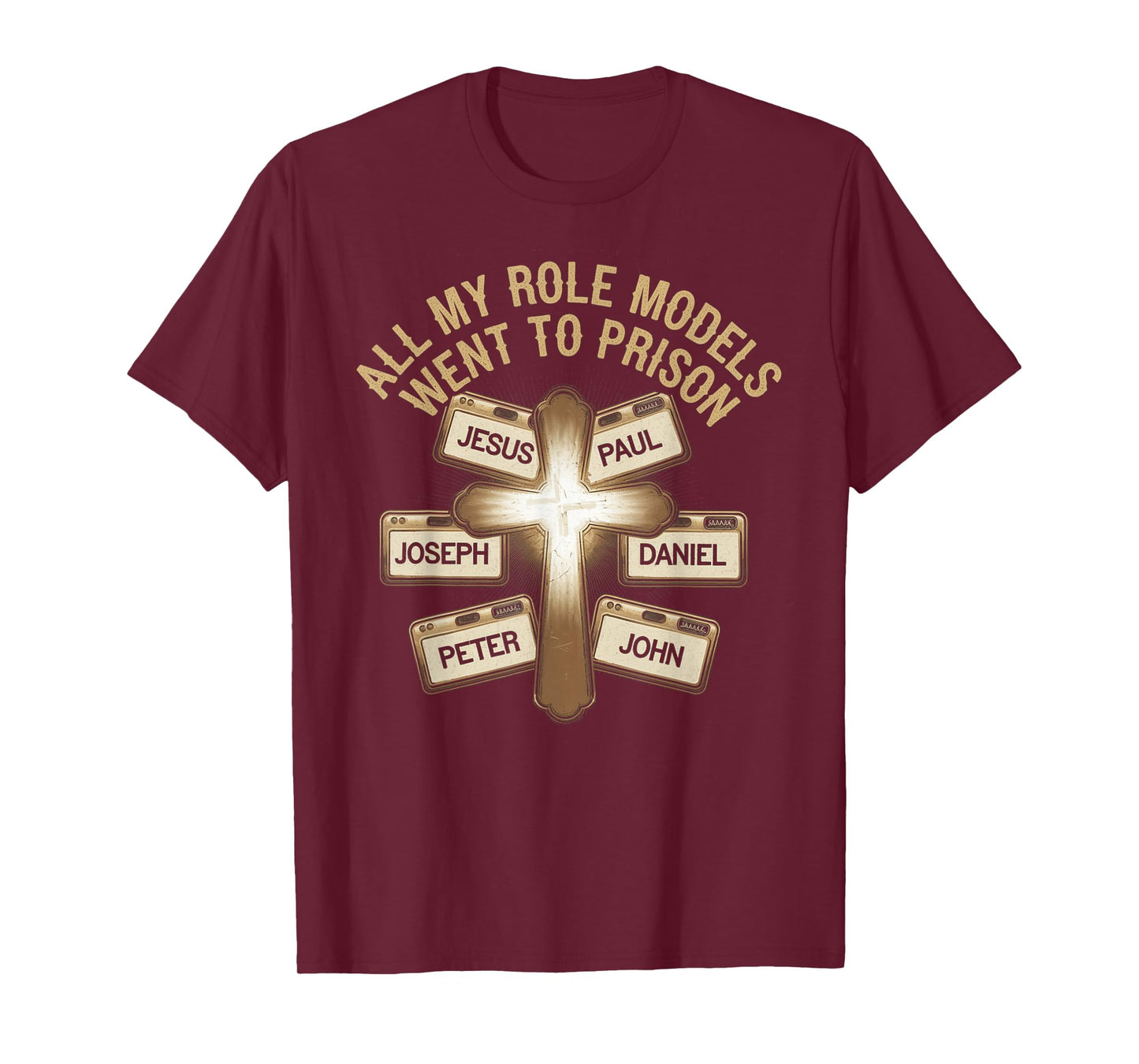 All My Role Models Went to Prison Jesus God Bible Gospel T-Shirt