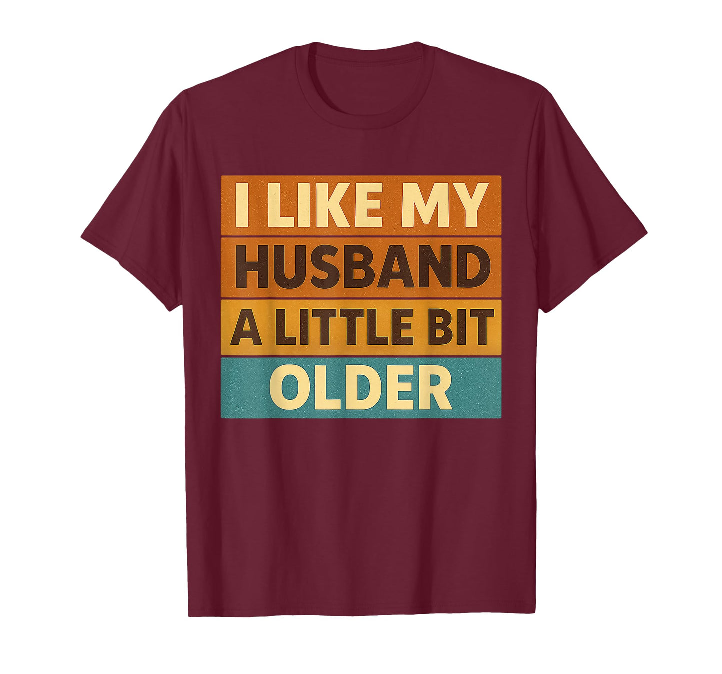 I Like My Husband A Little Bit Older Funny Saying Women T-Shirt
