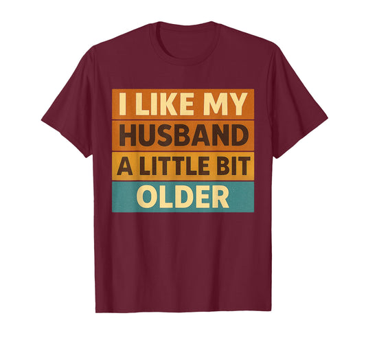 I Like My Husband A Little Bit Older Funny Saying Women T-Shirt