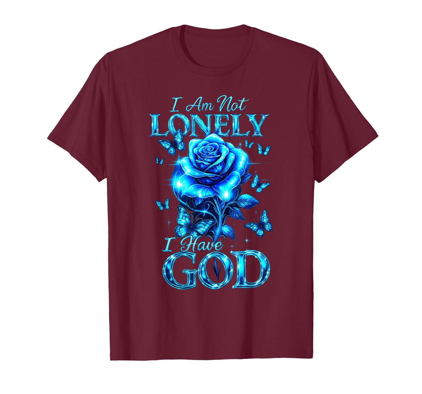 I Am Not Lonely I Have God Rose Butterfly Inspirational Tee T-Shirt