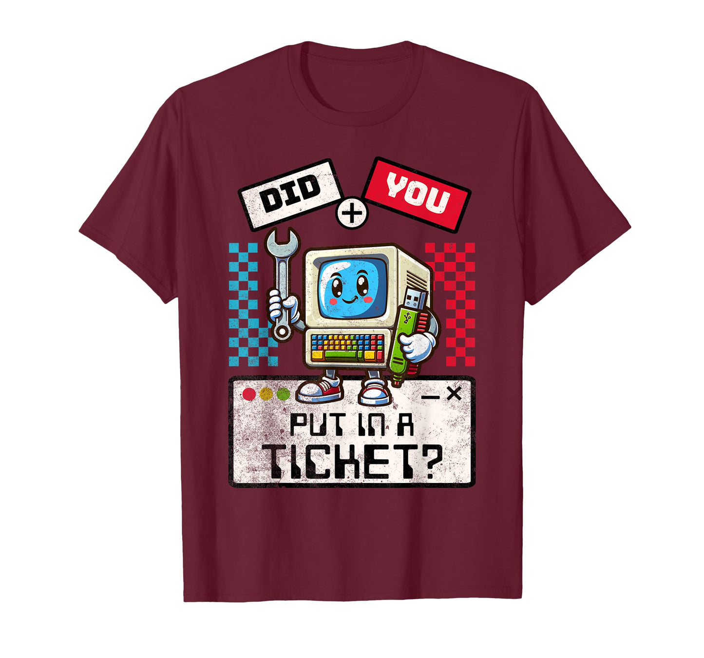 Did You Put In A Ticket Computer Support Work Humor Funny IT T-Shirt