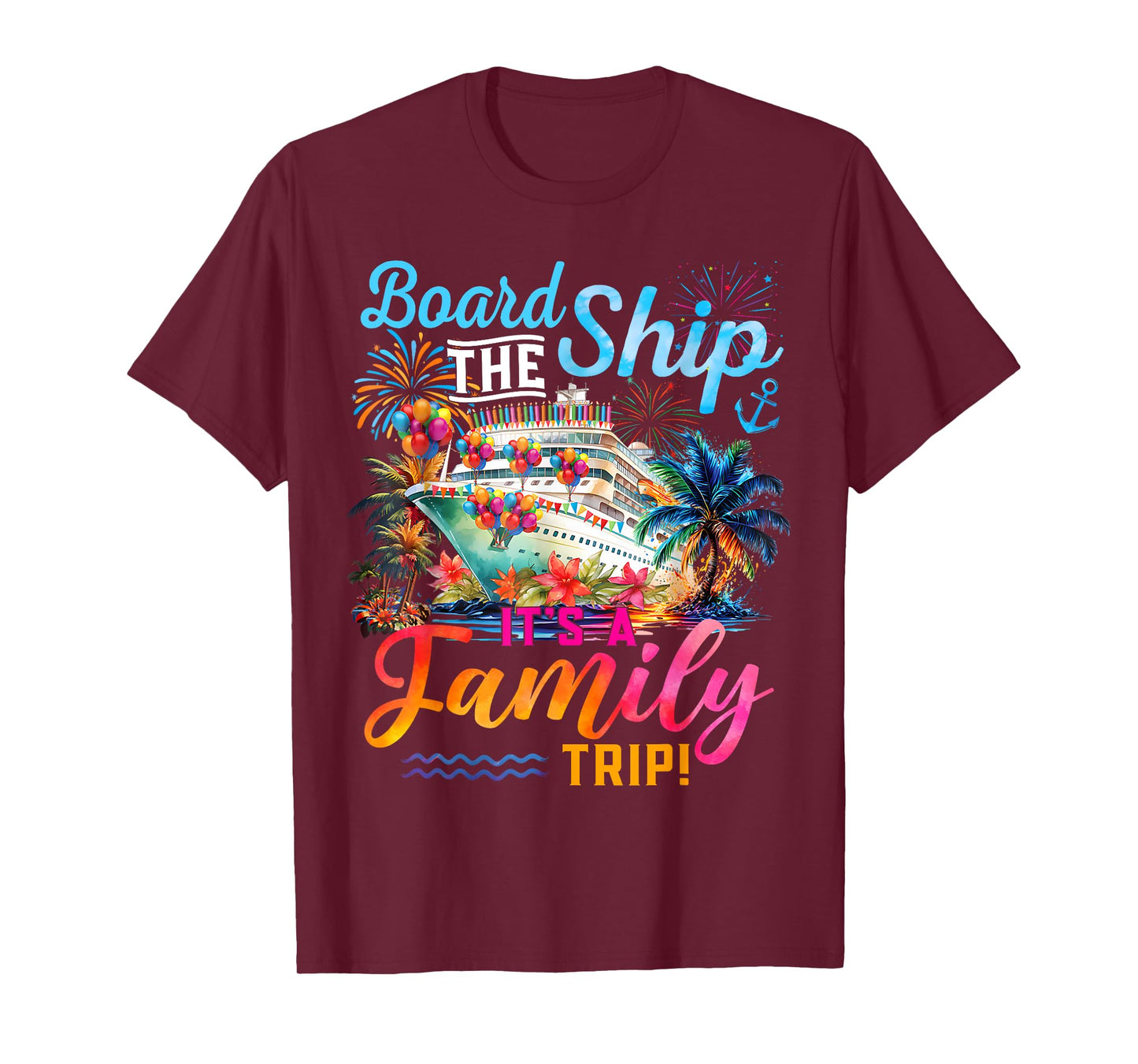 Board The Ship It's A Family Trip Matching Cruise Squad T-Shirt