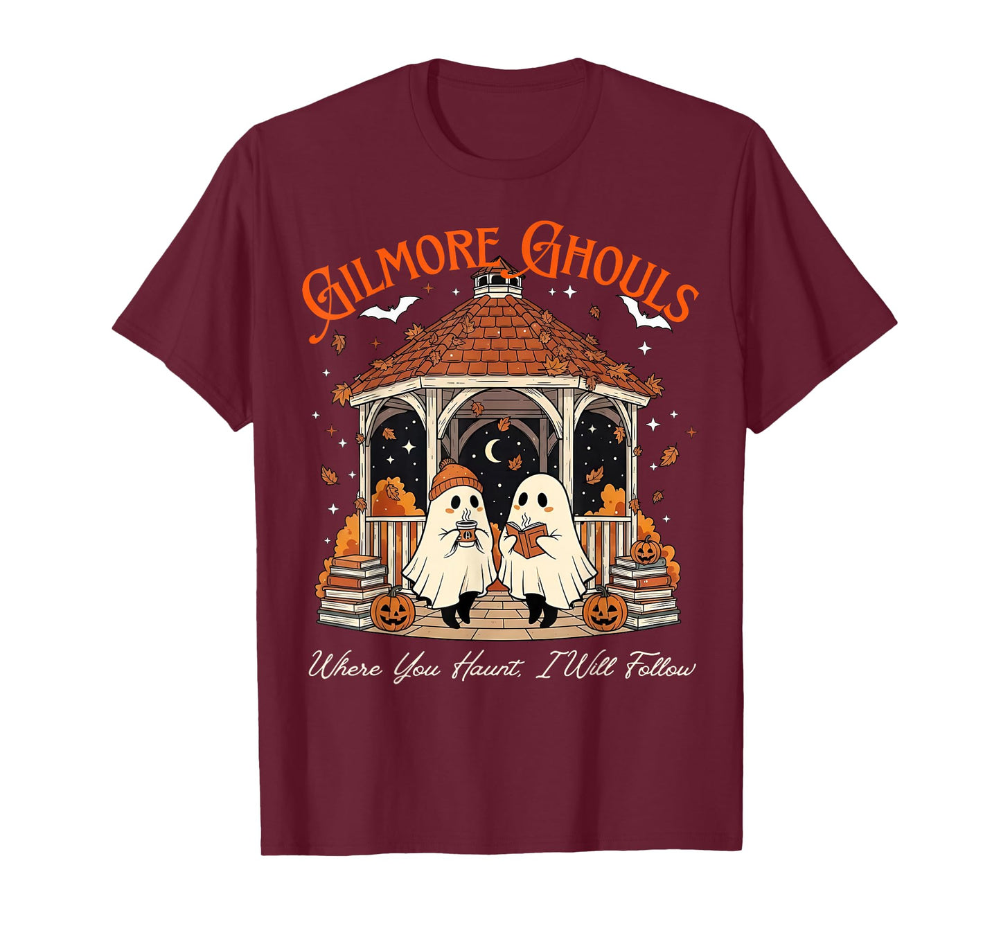 Funny Gilmore Ghouls Where You Haunt I Will Follow Halloween T-Shirt