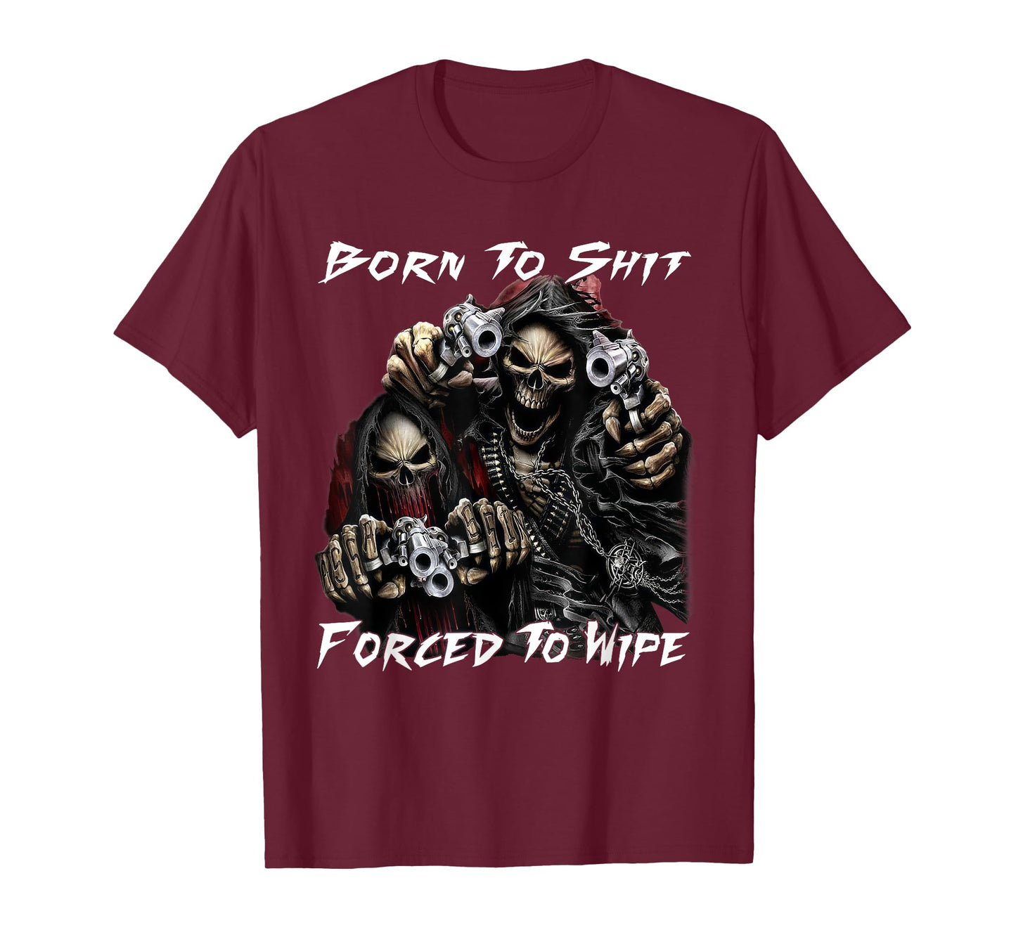 Funny Skeleton Born To Sht Forced To Wipe Ironic Sarcastic T-Shirt