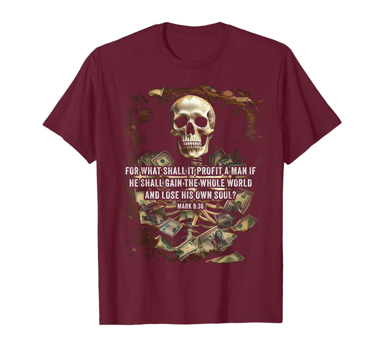 Mark 8:36 What Shall if Profit – Eternity Verse Warning T-Shirt