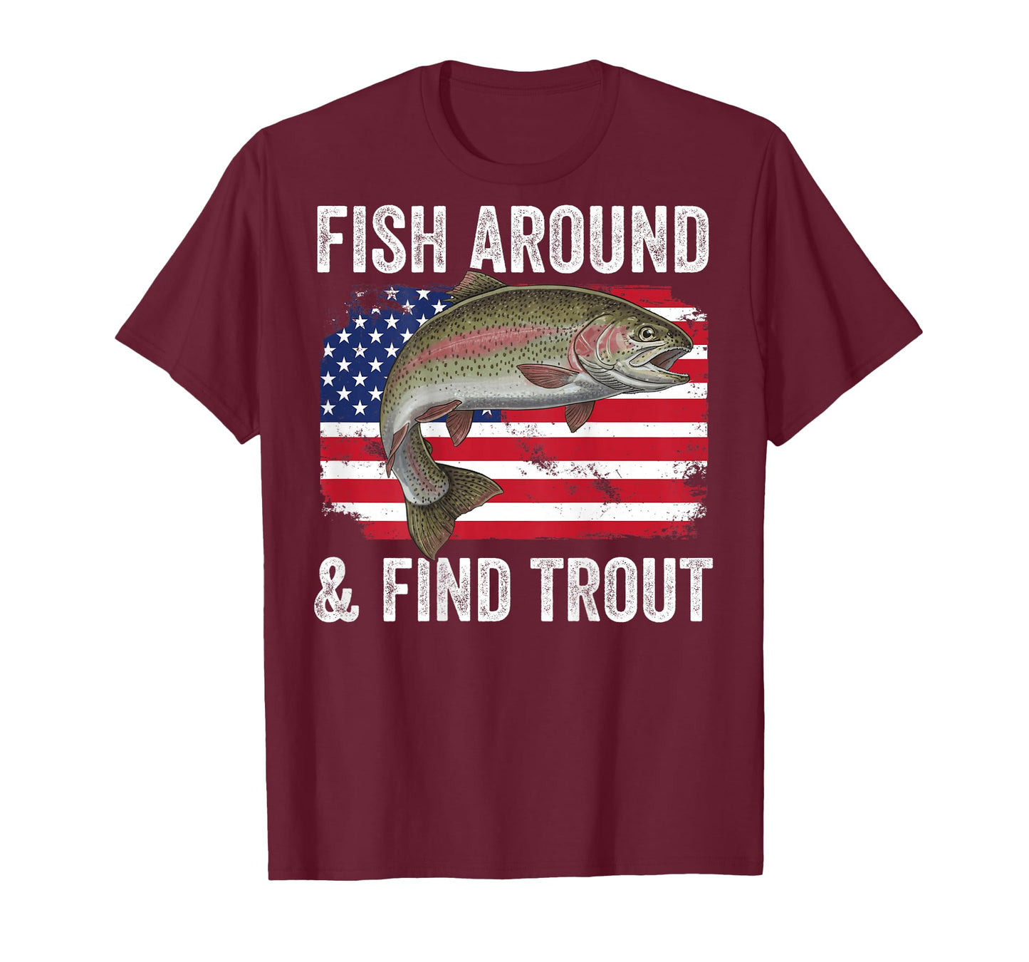 Fish Around and Find Trout Funny Fishing Fishermen Back T-Shirt
