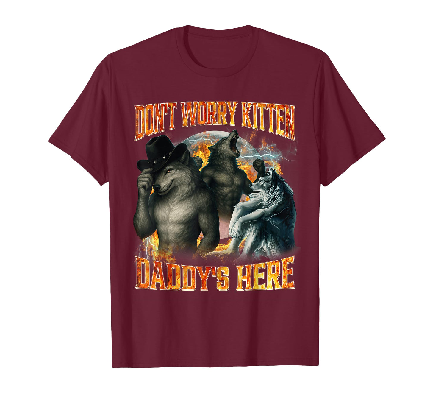 Don't Worry Kitten Daddy's Here Funny Alpha Wolf Meme Cringe T-Shirt